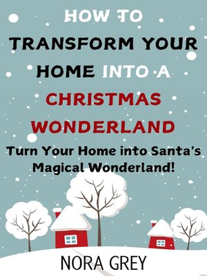 cover image of How to Transform Your Home into a Christmas Wonderland